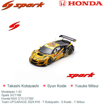 Modelauto 1:43 | Spark SGT169 | Honda NSX GT3 GT300 | Team UPGARAGE 2024 #18 - T.Kobayashi - S.Koide - Y.Mitsui