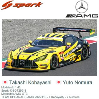 Modelauto 1:43 | Spark 43SGT25018 | Mercedes AMG GT3 | TEAM UPGARAGE-AMG 2025 #18 - T.Kobayashi - Y.Nomura 