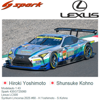 Modelauto 1:43 | Spark 43SGT25060 | Lexus LC500 | Syntium Lmcorsa 2025 #60 - H.Yoshimoto - S.Kohno