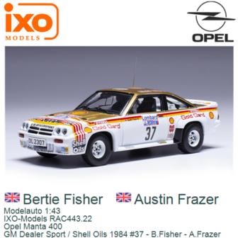 Modelauto 1:43 | IXO-Models RAC443.22 | Opel Manta 400 | GM Dealer Sport / Shell Oils 1984 #37 - B.Fisher - A.Frazer