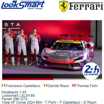 Modelauto 1:43 | Looksmart LSLM189 | Ferrari 296 GT3 | Vista AF Corse 2024 #54 - T.Flohr - F.Castellacci - D.Rigon