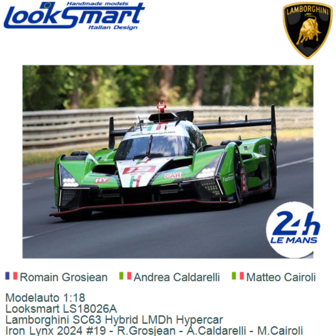 Modelauto 1:18 | Looksmart LS18026A | Lamborghini SC63 Hybrid LMDh Hypercar | Iron Lynx 2024 #19 - R.Grosjean - A.Caldarelli - 