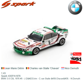 1:43 | Spark 43SPA1976 | BMW 3.0 CSL 1976 #5 - J.D&amp;#233;trin - C.van Stalle &amp;#39;Chavan&amp;#39; - N.Demuth