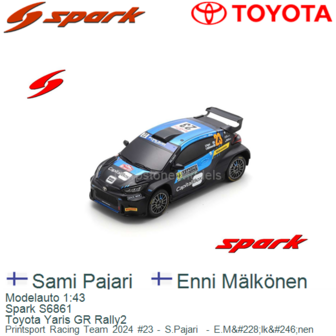 Modelauto 1:43 | Spark S6861 | Toyota Yaris GR Rally2 | Printsport Racing Team 2024 #23 - S.Pajari  - E.M&amp;#228;lk&amp;#246;
