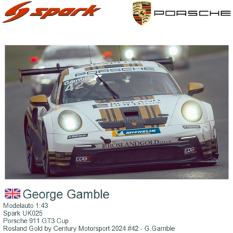 Modelauto 1:43 | Spark UK025 | Porsche 911 GT3 Cup | Rosland Gold by Century Motorsport 2024 #42 - G.Gamble