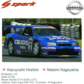 Modelauto 1:43 | Spark SJ165 | Nissan Skyline GT-R (R34) JGTC | Calsonic Team Impul 2001 #12 - K.Hoshini - M.Kageyama