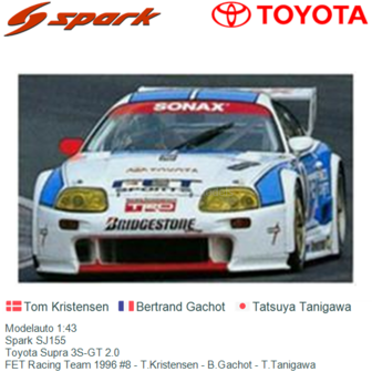 Modelauto 1:43 | Spark SJ155 | Toyota Supra 3S-GT 2.0 | FET Racing Team 1996 #8 - T.Kristensen - B.Gachot - T.Tanigawa
