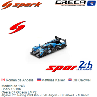 Modelauto 1:43 | Spark S9136 | Oreca 07 Gibson LMP2 | Algarve Pro Racing 2024 #25 - R.de Angelis - O.Caldwell  - M.Kaiser