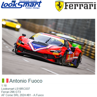 1:18 | Looksmart LS18RC037 | Ferrari 296 GT3 | AF Corse SRL 2024 #81 - A.Fuoco