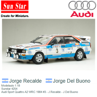 Modelauto 1:18 | Sunstar 4254 | Audi Sport Quattro A2 WRC 1984 #3 - J.Recalde - J.Del Buono