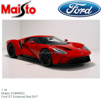 1:18 | Maisto 31384RED | Ford GT Ecoboost Red 2017