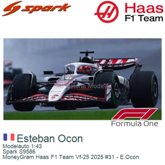 Modelauto 1:43 | Spark S9586 | MoneyGram Haas F1 Team Vf-25 2025 #31 - E.Ocon