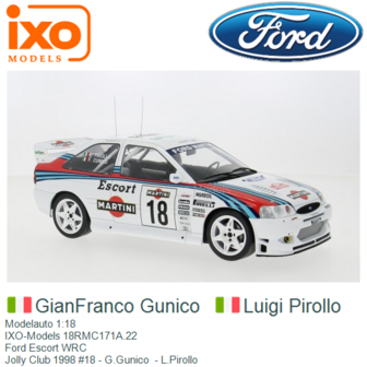 Modelauto 1:18 | IXO-Models 18RMC171A.22 | Ford Escort WRC | Jolly Club 1998 #18 - G.Gunico  - L.Pirollo