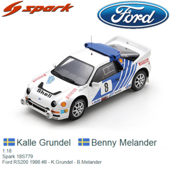 1:18 | Spark 18S779 | Ford RS200 1986 #8 - K.Grundel - B.Melander