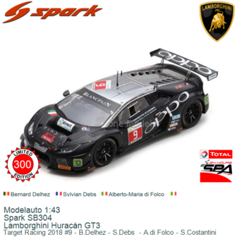 Modelauto 1:43 | Spark SB304 | Lamborghini Hurac&aacute;n GT3 | Target Racing 2018 #9 - B.Delhez - S.Debs  - A.di Folco - S.Costa