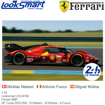 1:43 | Looksmart LSLM192 | Ferrari 499P | AF Corse 2025 #50 - N.Nielsen - M.Molina - A.Fuoco