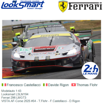 Modelauto 1:43 | Looksmart LSLM194 | Ferrari 296 LMGT3 | VISTA AF-Corse 2025 #54 - T.Flohr - F.Castellacci - D.Rigon
