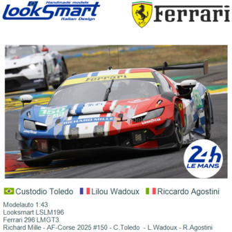 Modelauto 1:43 | Looksmart LSLM196 | Ferrari 296 LMGT3 | Richard Mille - AF-Corse 2025 #150 - C.Toledo  - L.Wadoux - R.Agostini