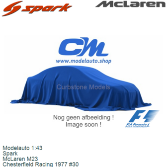 Modelauto 1:43 | Spark  | McLaren M23 | Chesterfield Racing 1977 #30