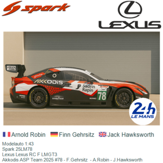 Modelauto 1:43 | Spark 25LM78 | Lexus Lexus RC F LMGT3 | Akkodis ASP Team 2025 #78 - F.Gehrsitz  - A.Robin - J.Hawksworth