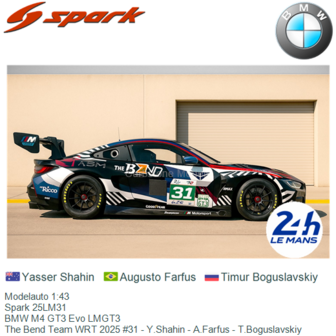 Modelauto 1:43 | Spark 25LM31 | BMW M4 GT3 Evo LMGT3 | The Bend Team WRT 2025 #31 - Y.Shahin - A.Farfus - T.Boguslavskiy