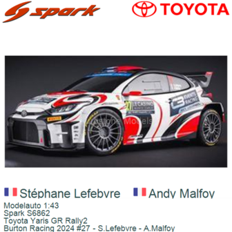 Modelauto 1:43 | Spark S6862 | Toyota Yaris GR Rally2 | Burton Racing 2024 #27 - S.Lefebvre - A.Malfoy