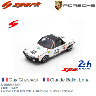 Modelauto 1:18 | Spark 18S854 | Porsche 914/6 1970 #40 - G.Chasseuil - C.Ballot L&amp;#233;na