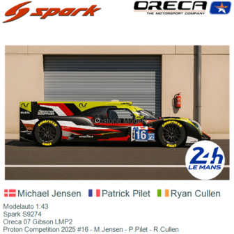 Modelauto 1:43 | Spark S9274 | Oreca 07 Gibson LMP2 | Proton Competition 2025 #16 - M.Jensen - P.Pilet - R.Cullen