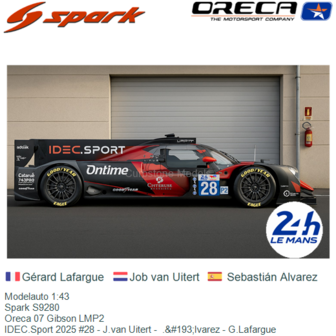 Modelauto 1:43 | Spark S9280 | Oreca 07 Gibson LMP2 | IDEC.Sport 2025 #28 - J.van Uitert -  .&amp;#193;lvarez - G.Lafargue