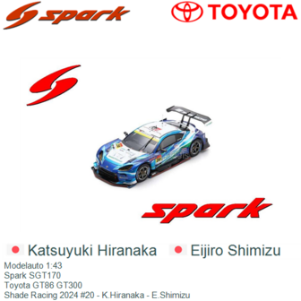Modelauto 1:43 | Spark SGT170 | Toyota GT86 GT300 | Shade Racing 2024 #20 - K.Hiranaka - E.Shimizu