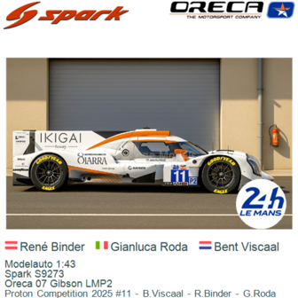 Modelauto 1:43 | Spark S9273 | Oreca 07 Gibson LMP2 | Proton Competition 2025 #11 - B.Viscaal - R.Binder - G.Roda