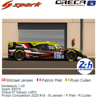 Modelauto 1:43 | Spark S9274 | Oreca 07 Gibson LMP2 | Proton Competition 2025 #16 - M.Jensen - P.Pilet - R.Cullen