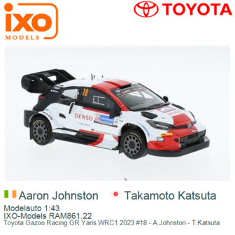Modelauto 1:43 | IXO-Models RAM861.22 | Toyota Gazoo Racing GR Yaris WRC1 2023 #18 - A.Johnston - T.Katsuta