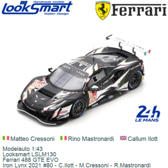 Modelauto 1:43 | Looksmart LSLM130 | Ferrari 488 GTE EVO | Iron Lynx 2021 #80 - C.Ilott - M.Cressoni - R.Mastronardi
