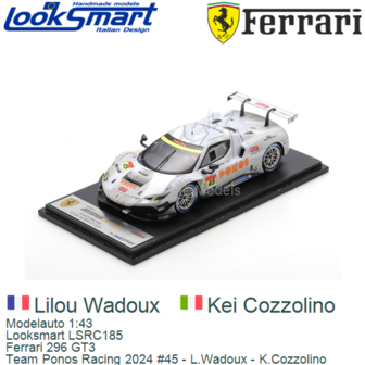 Modelauto 1:43 | Looksmart LSRC185 | Ferrari 296 GT3 | Team Ponos Racing 2024 #45 - L.Wadoux - K.Cozzolino