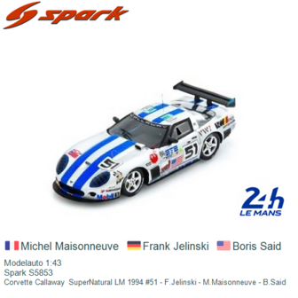Modelauto 1:43 | Spark S5853 | Corvette Callaway  SuperNatural LM 1994 #51 - F.Jelinski - M.Maisonneuve - B.Said