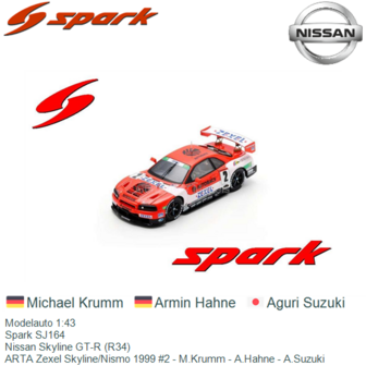 Modelauto 1:43 | Spark SJ164 | Nissan Skyline GT-R (R34) | ARTA Zexel Skyline/Nismo 1999 #2 - M.Krumm - A.Hahne - A.Suzuki
