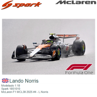 Modelauto 1:18 | Spark 18S1010 | McLaren F1 MCL39 2025 #4 - L.Norris