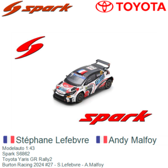 Modelauto 1:43 | Spark S6862 | Toyota Yaris GR Rally2 | Burton Racing 2024 #27 - S.Lefebvre - A.Malfoy
