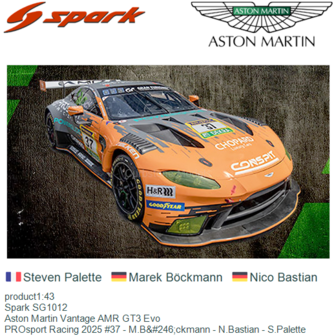 product1:43 | Spark SG1012 | Aston Martin Vantage AMR GT3 Evo | PROsport Racing 2025 #37 - M.B&amp;#246;ckmann - N.Bastian - S.