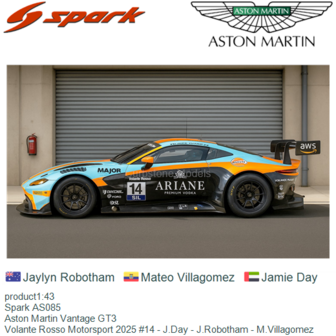 product1:43 | Spark AS085 | Aston Martin Vantage GT3 | Volante Rosso Motorsport 2025 #14 - J.Day - J.Robotham - M.Villagomez