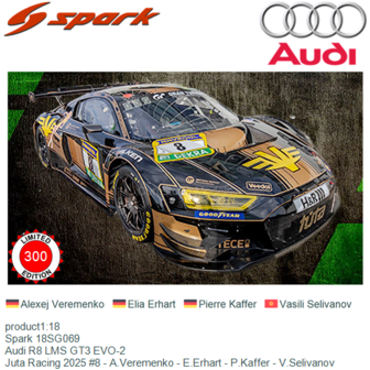 product1:18 | Spark 18SG069 | Audi R8 LMS GT3 EVO-2 | Juta Racing 2025 #8 - A.Veremenko - E.Erhart - P.Kaffer - V.Selivanov