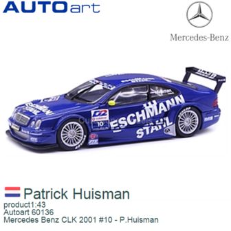 product1:43 | Autoart 60136 | Mercedes Benz CLK 2001 #10 - P.Huisman