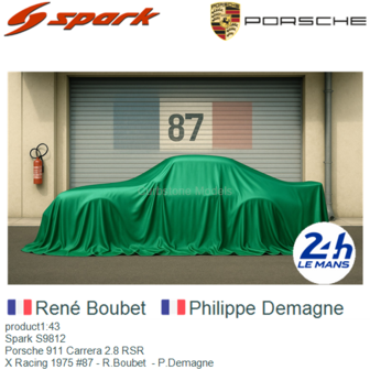 product1:43 | Spark S9812 | Porsche 911 Carrera 2.8 RSR | X Racing 1975 #87 - R.Boubet  - P.Demagne