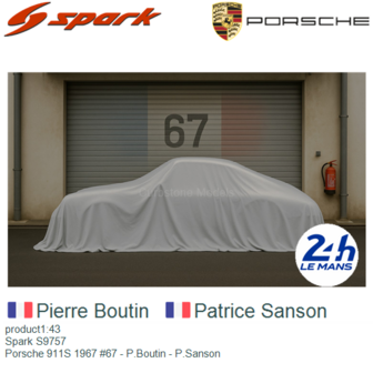 product1:43 | Spark S9757 | Porsche 911S 1967 #67 - P.Boutin - P.Sanson