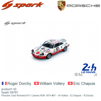 product1:43 | Spark S9797 | Porsche Club Romand 911 Carrera RSR 1974 #67 - W.Vollery - E.Chapuis - R.Dorchy