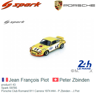product1:43 | Spark S9785 | Porsche Club Romand 911 Carrera 1974 #44 - P.Zbinden - J.Piot