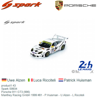 product1:43 | Spark S9934 | Porsche 911 GT3 (996) | Manthey Racing GmbH 1999 #81 - P.Huisman - U.Alzen - L.Ricciteli