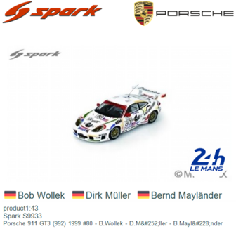 product1:43 | Spark S9933 | Porsche 911 GT3 (992) 1999 #80 - B.Wollek - D.M&amp;#252;ller - B.Mayl&amp;#228;nder