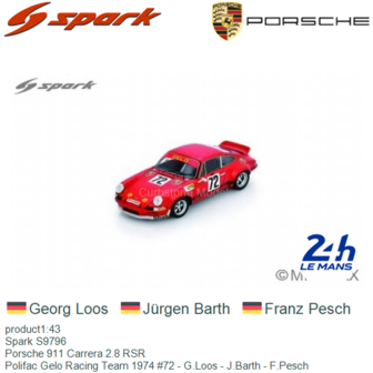 product1:43 | Spark S9796 | Porsche 911 Carrera 2.8 RSR | Polifac Gelo Racing Team 1974 #72 - G.Loos - J.Barth - F.Pesch